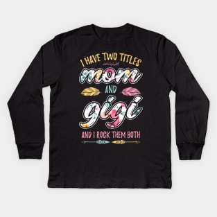 I have Two Titles Mom and Gigi Kids Long Sleeve T-Shirt